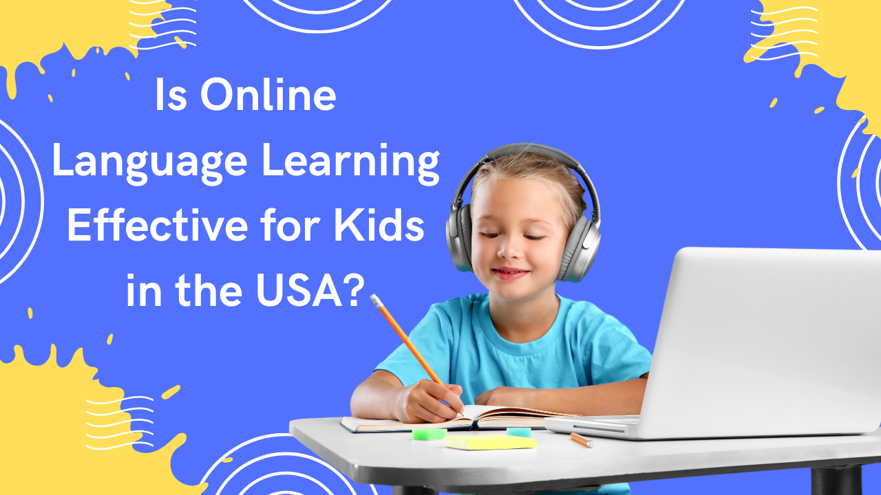 Is Online Language Learning Effective for Kids in the USA? What Parents Should Know 9 is online language learning for kids in the USA